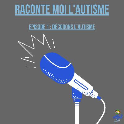 Décodons l'autisme