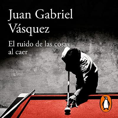 El ruido de las cosas al caer [The Sound of Things Falling] (Audiolibro) | Prueba Gratis