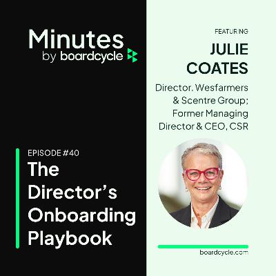 The Director's Onboarding Playbook with Julie Coates, Director, Wesfarmers & Scentre Group and Former Managing Director & CEO, CSR