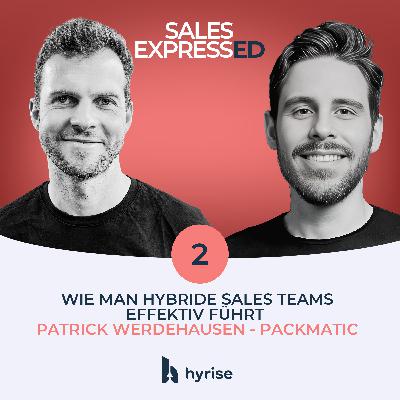 #2 Wie man hybride Sales Teams effektiv führt I Mit Patrick Werdehausen von Packmatic #2 Wie man hybride Sales Teams effektiv führt I Mit Patrick Werdehausen von Packmatic