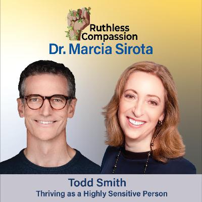 201 - Thriving as a Highly Sensitive Person with Todd Smith
