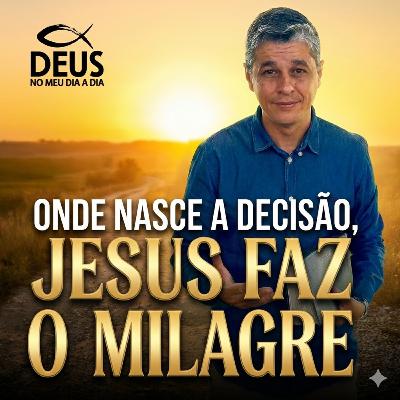 ONDE NASCE A DECISÃO, JESUS FAZ O MILAGRE | 03/02/2026 ONDE NASCE A DECISÃO, JESUS FAZ O MILAGRE | 03/02/2026