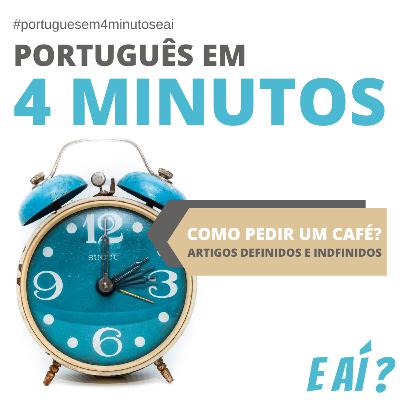 #003 PORTUGUÊS EM 4 MINUTOS - Como pedir um café? - Artigos def. e indefinidos