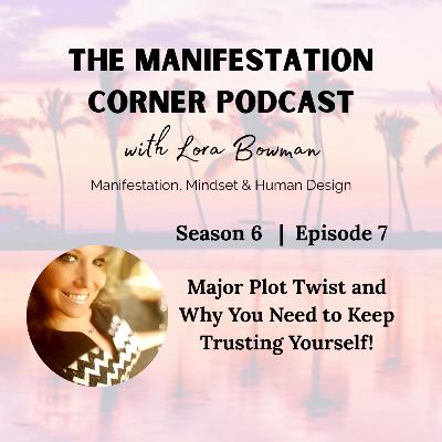 S6 E7: Major Plot Twist and Why You Need to Keep Trusting Yourself!