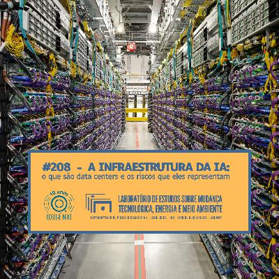 #208 – A infraestrutura da IA: o que são datacenters e os riscos que eles representam