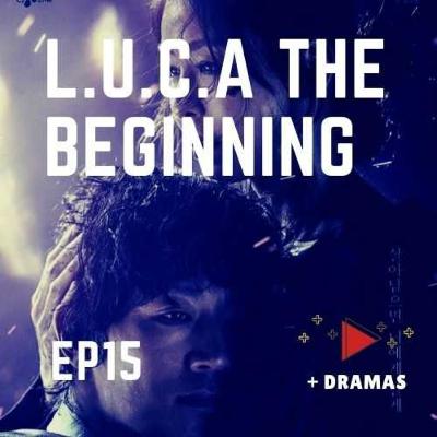 EPISÓDIO 15 - L.U.C.A o início!!