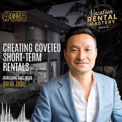 Creating Coveted Short-Term Rentals with Steve Zhou | Vacation Rental Mastery Ep.19 Creating Coveted Short-Term Rentals with Steve Zhou | Vacation Rental Mastery Ep.19