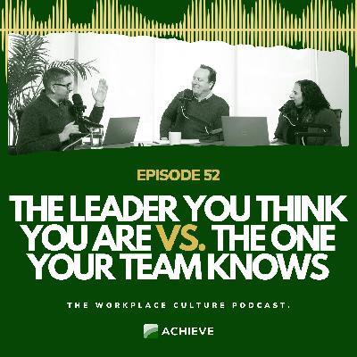The Leader You Think You Are vs. The One Your Team Knows