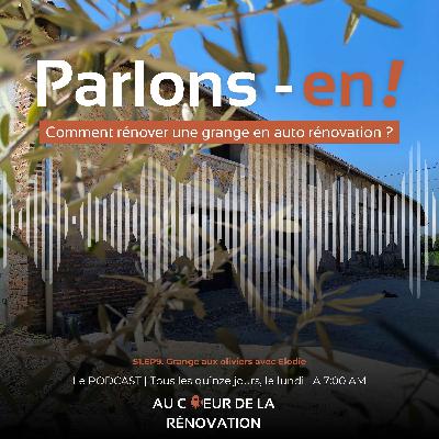 S1.EP9. Grange aux oliviers avec Elodie