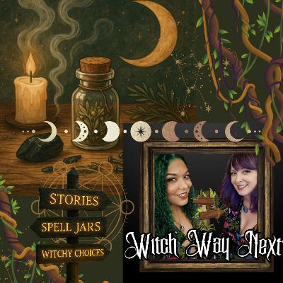 Witch Way Next? Ep 2: Signposts of Protection - Stories, Spell jars & Witchy choices Witch Way Next? Ep 2: Signposts of Protection - Stories, Spell jars & Witchy choices