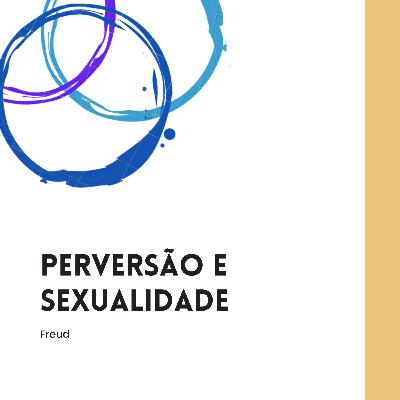 Freud perversão e sexualidade