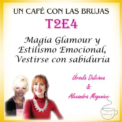 T2E4 Magia Glamour y Estilismo Emocional, Vestirse con sabiduría T2E4 Magia Glamour y Estilismo Emocional, Vestirse con sabiduría