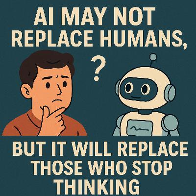 EP151. AI不見得會取代人,但會取代不思考的人 AI may not replace humans, but it will replace those who stop thinking. EP151. AI不見得會取代人,但會取代不思考的人 AI may not replace humans, but it will replace those who stop thinking.