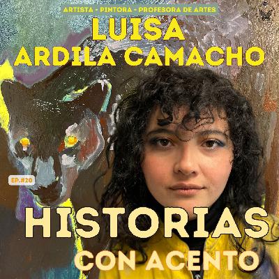 Ep No. 20 - Luisa Ardila Camacho - 💫 "El arte, el duelo y la migración" 💫