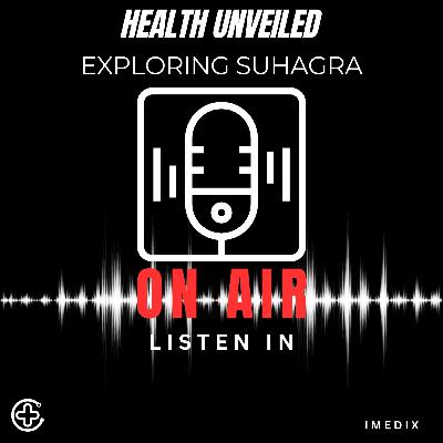A Closer Look at Suhagra for Men's Health