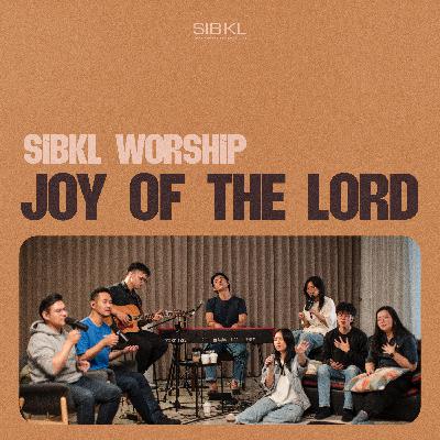 Joy of the Lord (by Planetshakers) | SIBKL Worship