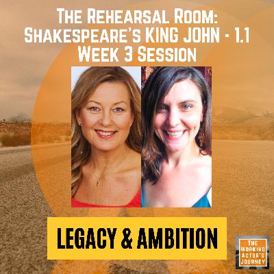 King John (1.1), Week 3: "Legacy & Ambition" - The Rehearsal Room