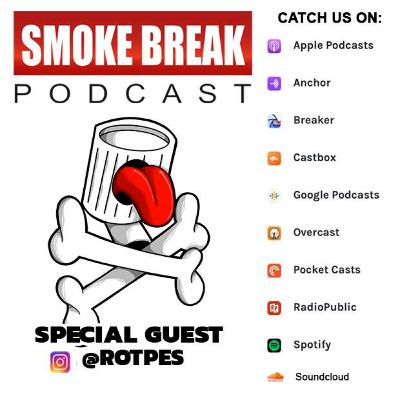 The Smoke Break Podcast- ROTPES The Smoke Break Podcast- ROTPES