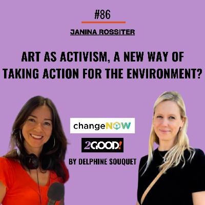 #86 🇬🇧 Change Now Paris : Art as Activism, a new way of taking action for the environment?