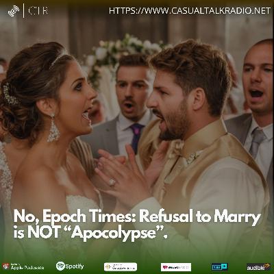 No, Epoch Times: Refusal to Marry is NOT “Apocolypse”.
