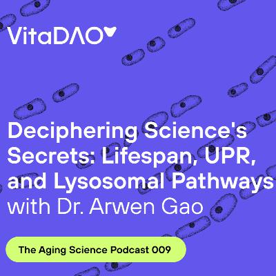 Deciphering Science's Secrets: Lifespan, UPR, and Lysosomal Pathwayswith Dr. Arwen Gao on The VitaDAO Aging Science Podcast