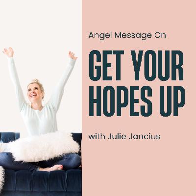 Get Your Hopes Up: Why Hope Is the Bridge Between Prayer, Receiving, and Abundance
