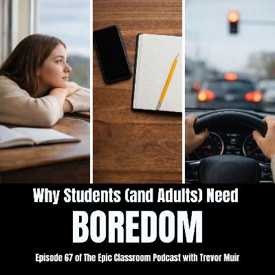 Why Students (and Adults) Need Boredom
