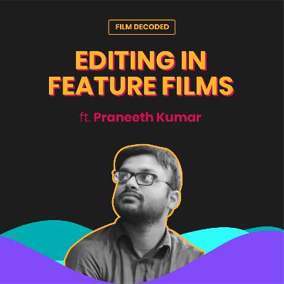 Editing in feature films ft. Praneeth Kumar Editing in feature films ft. Praneeth Kumar