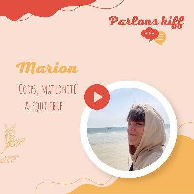 #2 - Marion - Corps, maternité et équilibre