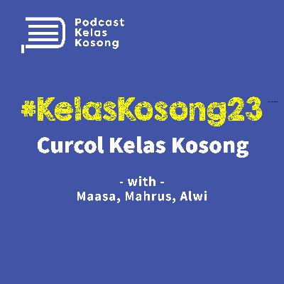 #KelasKosong 23: Curcol Kelas Kosong #KelasKosong 23: Curcol Kelas Kosong