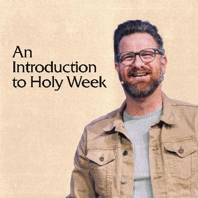 An Introduction to Holy Week