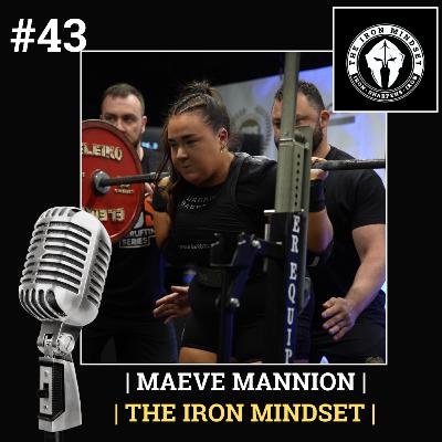 #43 Maeve Mannion | The Iron Mindset