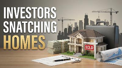 Are BIG Investors Buying All The Homes Now?