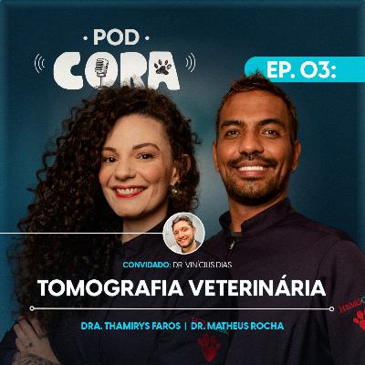 TOMOGRAFIA VETERINÁRIA - PodCORA #03