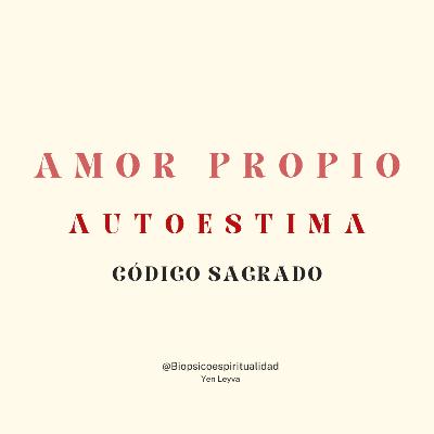 código sagrado de Amor Propio y autoestima