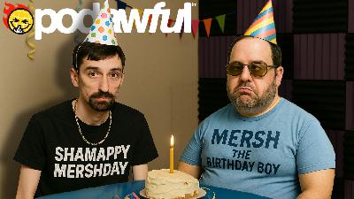 SHAMAPPY MERSHDAY - PODAWFUL PODCAST EO66