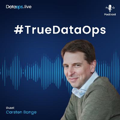 Carsten Bange - #TrueDataOps Podcast Ep.33
