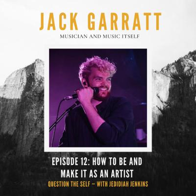 How To Make It As An Artist with Jack Garratt How To Make It As An Artist with Jack Garratt