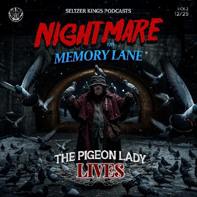 Nightmare On Memory Lane: The Pigeon Lady Lives