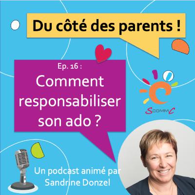 Ep. 16 comment responsabiliser son ado