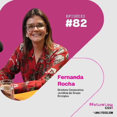 #82 | Fernanda Rocha | Quando o tradicional encontra a inovação: o novo papel do jurídico corporativo