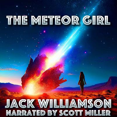 The Meteor Girl by Jack Williamson The Meteor Girl by Jack Williamson
