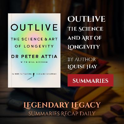 [Episode 11] Outlive – The Science and Art of Longevity by DR Peter Attia | Summary | Audiobook