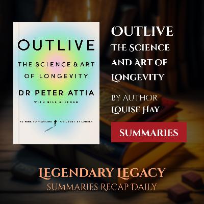 [Episode 11] Outlive – The Science and Art of Longevity by DR Peter Attia | Summary | Audiobook