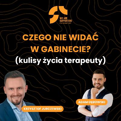 CZEGO NIE WIDAĆ W GABINECIE? (kulisy życia terapeuty)