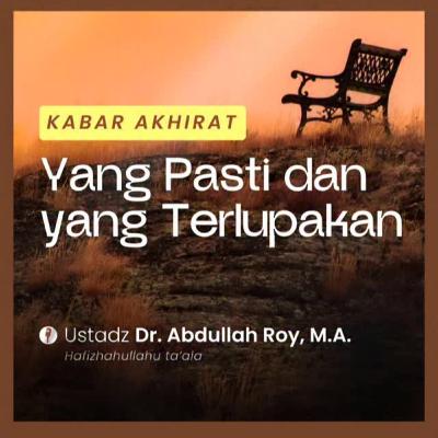 Safari Dakwah [Makasar] - Kabar Akhirat: Yang Pasti dan Yang Terlupakan