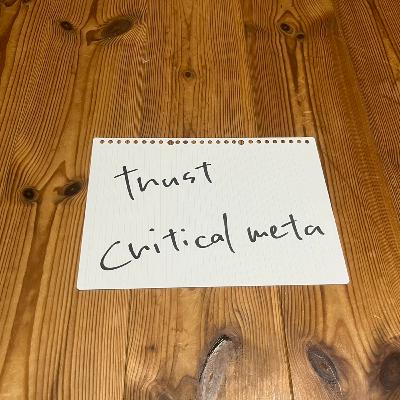 第120回「trust critical meta」