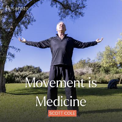 41. Movement is Medicine with Scott Cole 41. Movement is Medicine with Scott Cole