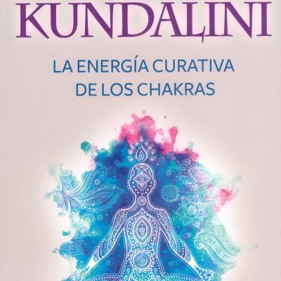 #002- El Kundalini:la energia curativa de los chakras