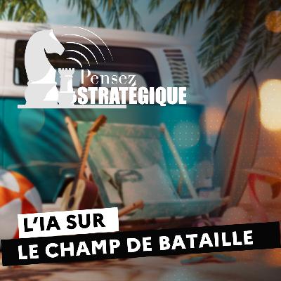 [Rediff’] 🎙️ L’intelligence artificielle sur le champ de bataille